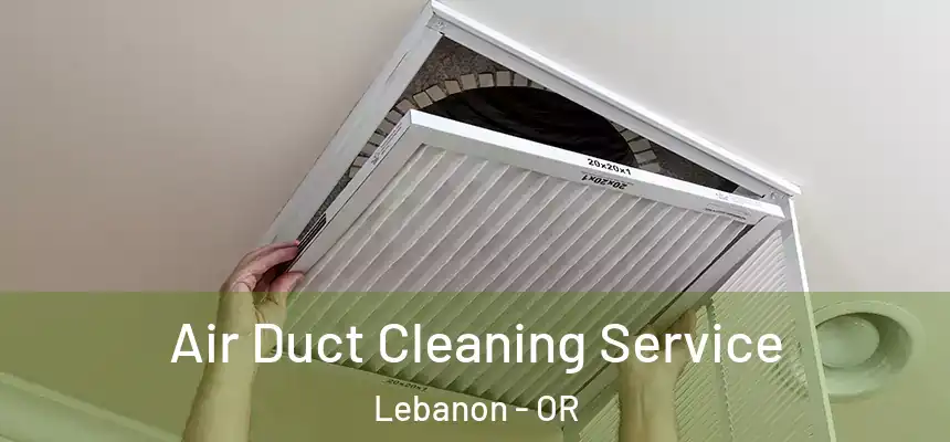  Air Duct Cleaning Service Lebanon - OR