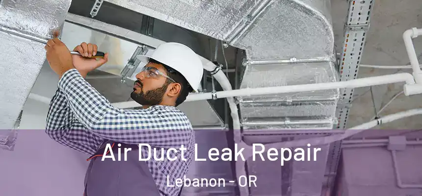  Air Duct Leak Repair Lebanon - OR
