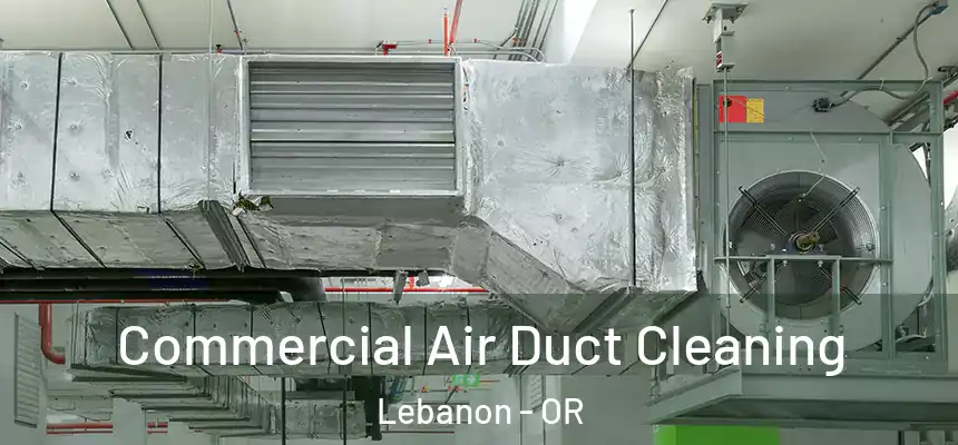  Commercial Air Duct Cleaning Lebanon - OR