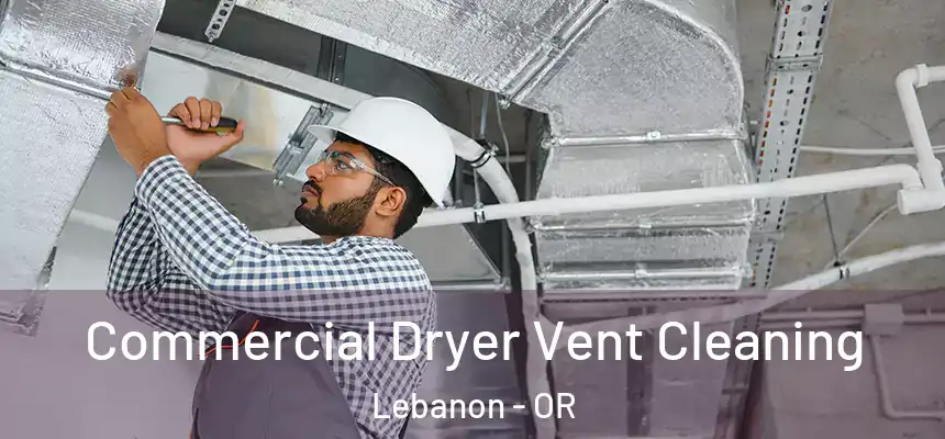  Commercial Dryer Vent Cleaning Lebanon - OR