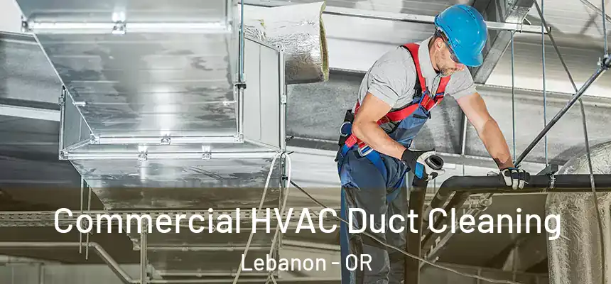  Commercial HVAC Duct Cleaning Lebanon - OR