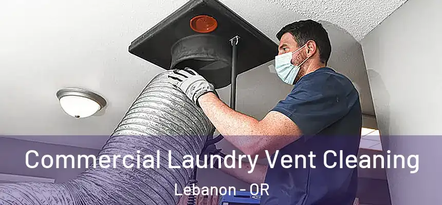  Commercial Laundry Vent Cleaning Lebanon - OR