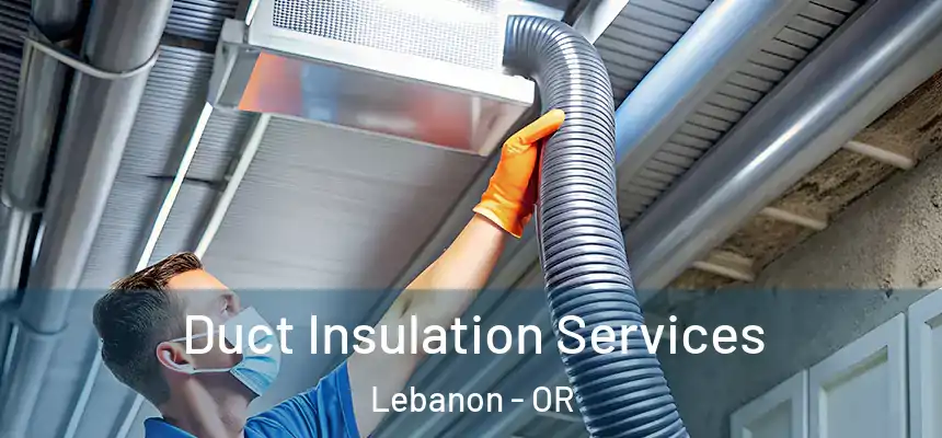  Duct Insulation Services Lebanon - OR