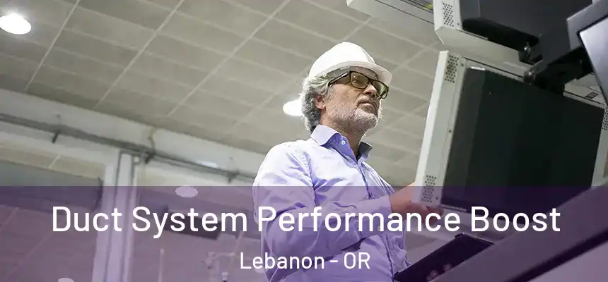  Duct System Performance Boost Lebanon - OR