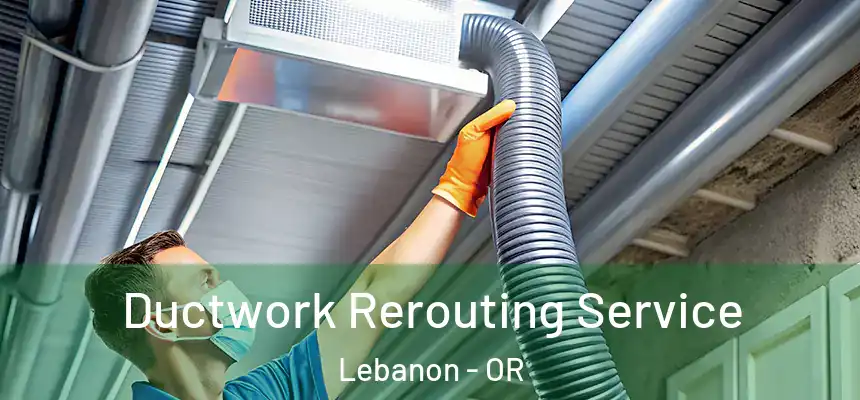  Ductwork Rerouting Service Lebanon - OR