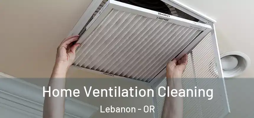  Home Ventilation Cleaning Lebanon - OR