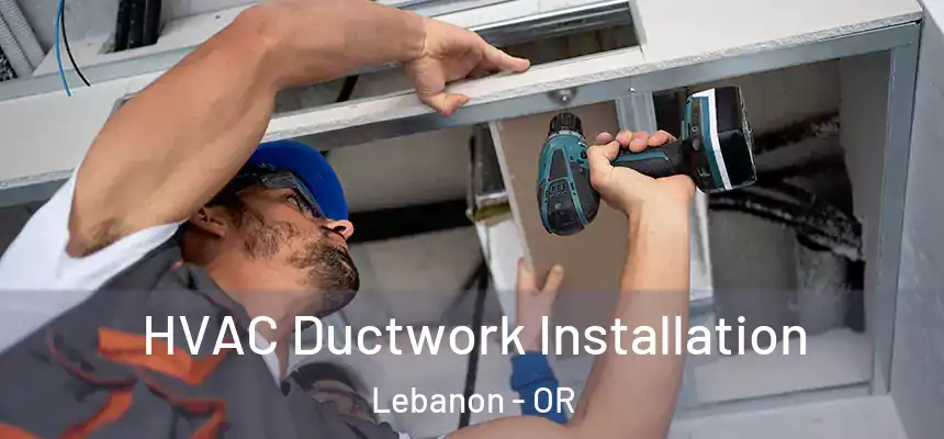  HVAC Ductwork Installation Lebanon - OR