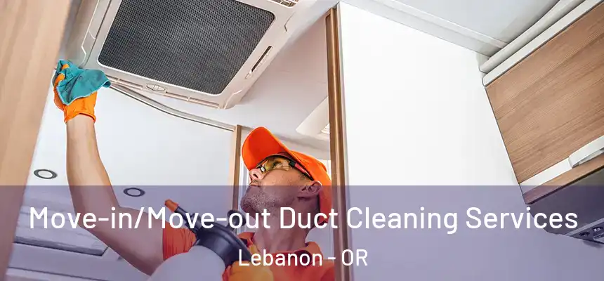 Move-in/Move-out Duct Cleaning Services Lebanon - OR