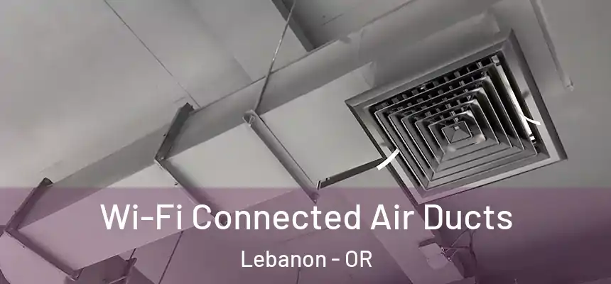  Wi-Fi Connected Air Ducts Lebanon - OR